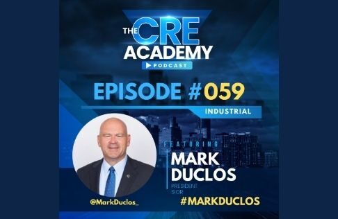 President Mark Duclos, SIOR, CRE, on The CRE Academy Podcast